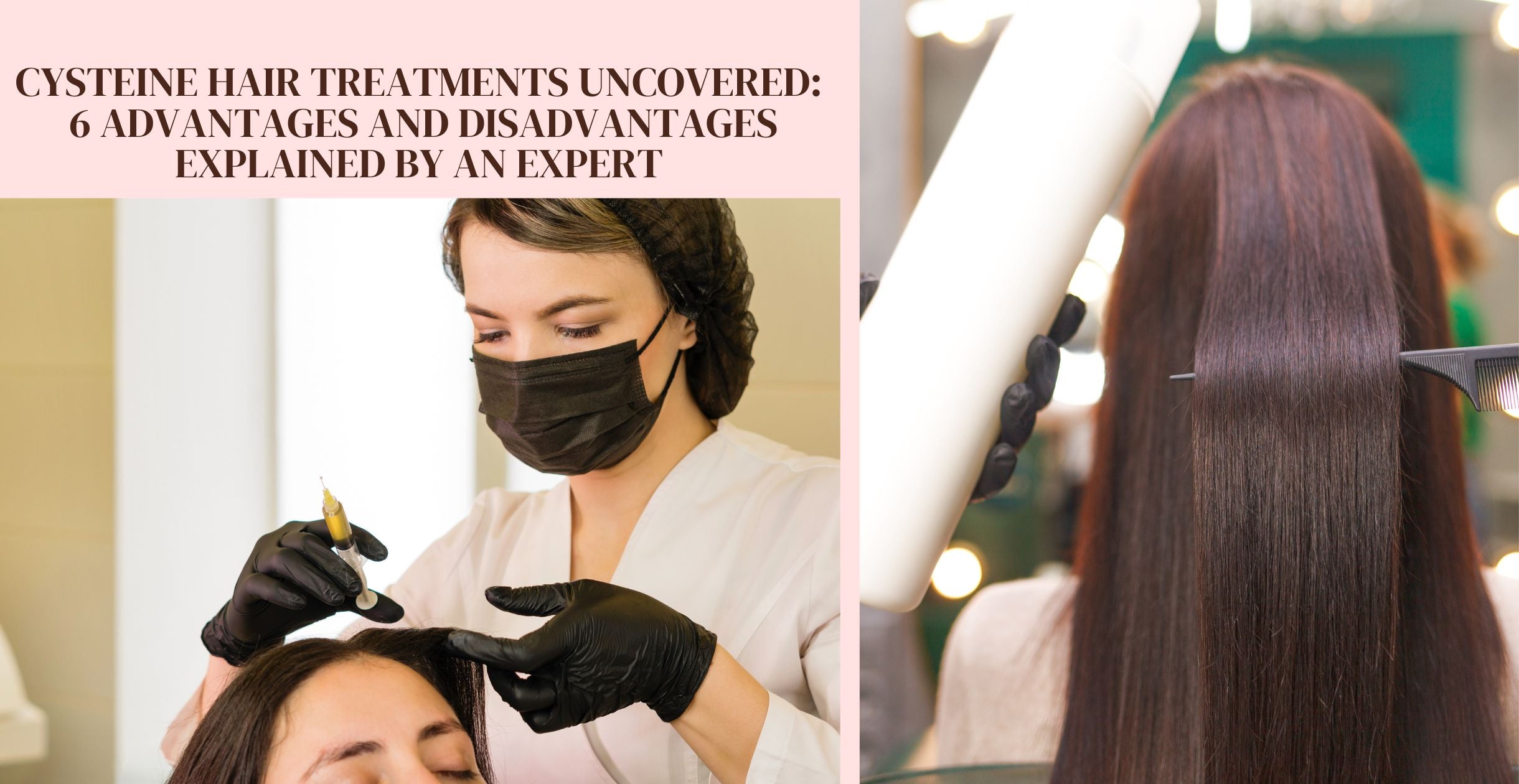 Cysteine Hair Treatments Uncovered: 6 Advantages and Disadvantages Explained by an Expert