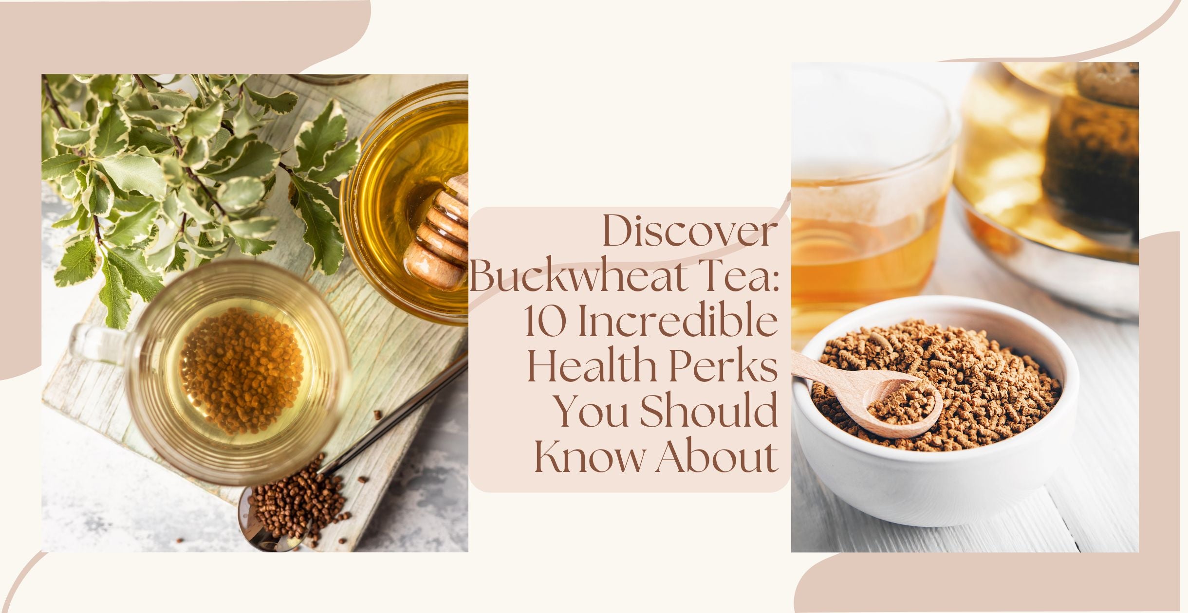 Discover Buckwheat Tea: 10 Incredible Health Perks You Should Know About