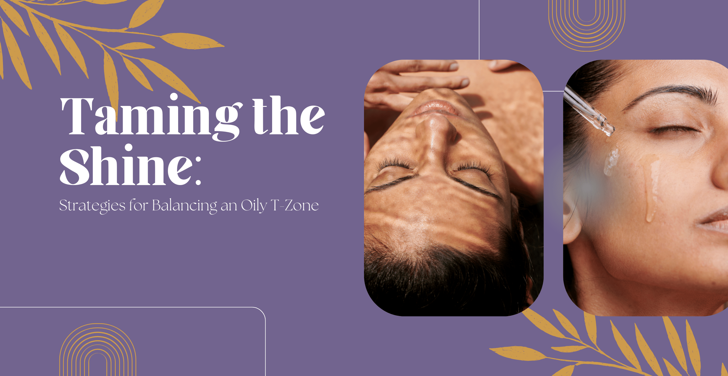 Strategies for Balancing an Oily T-Zone