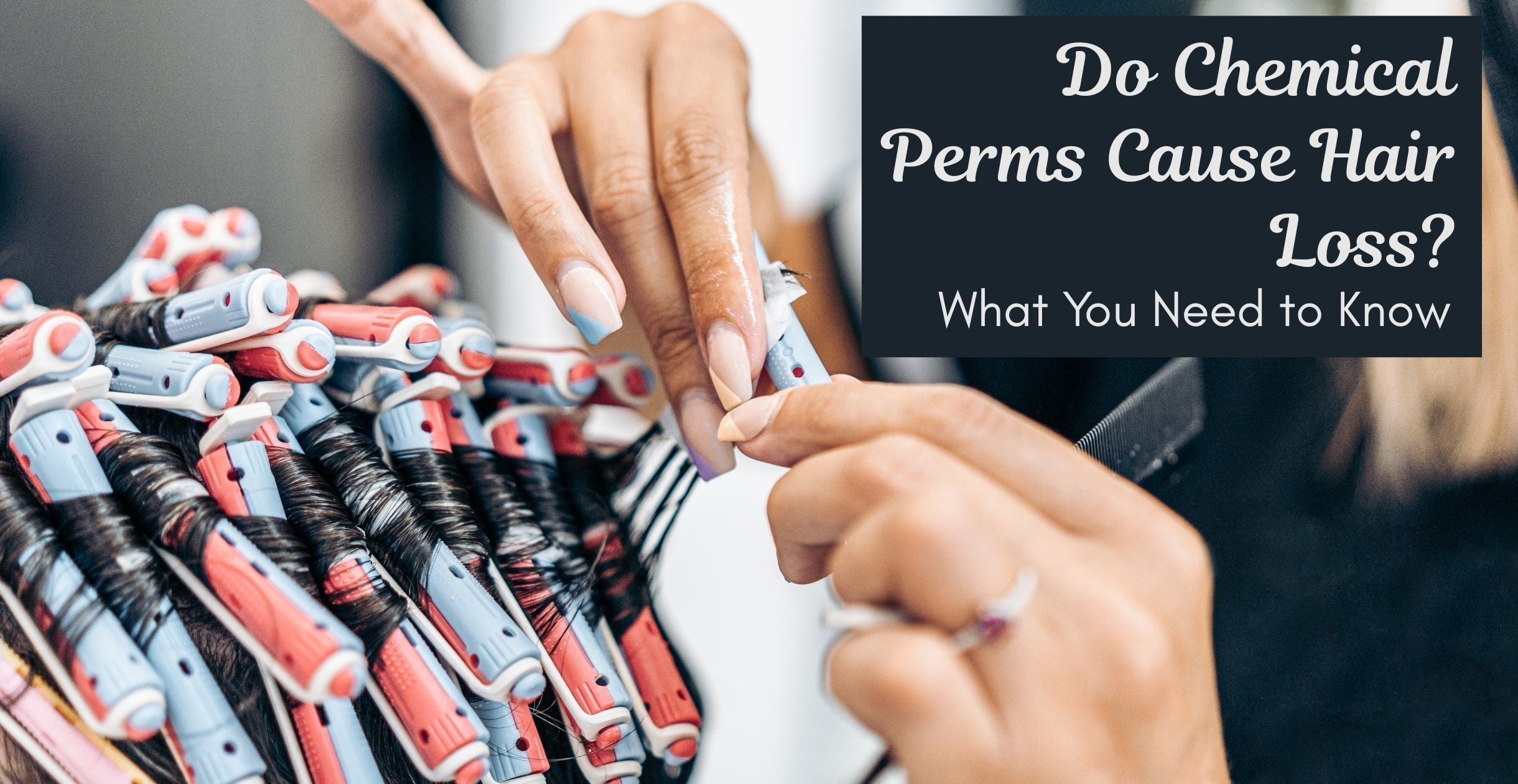 Do Chemical Perms Cause Hair Loss? What You Need to Know