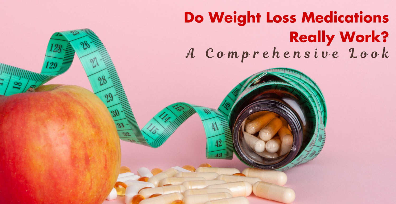 Do Weight Loss Medications Really Work? A Comprehensive Look