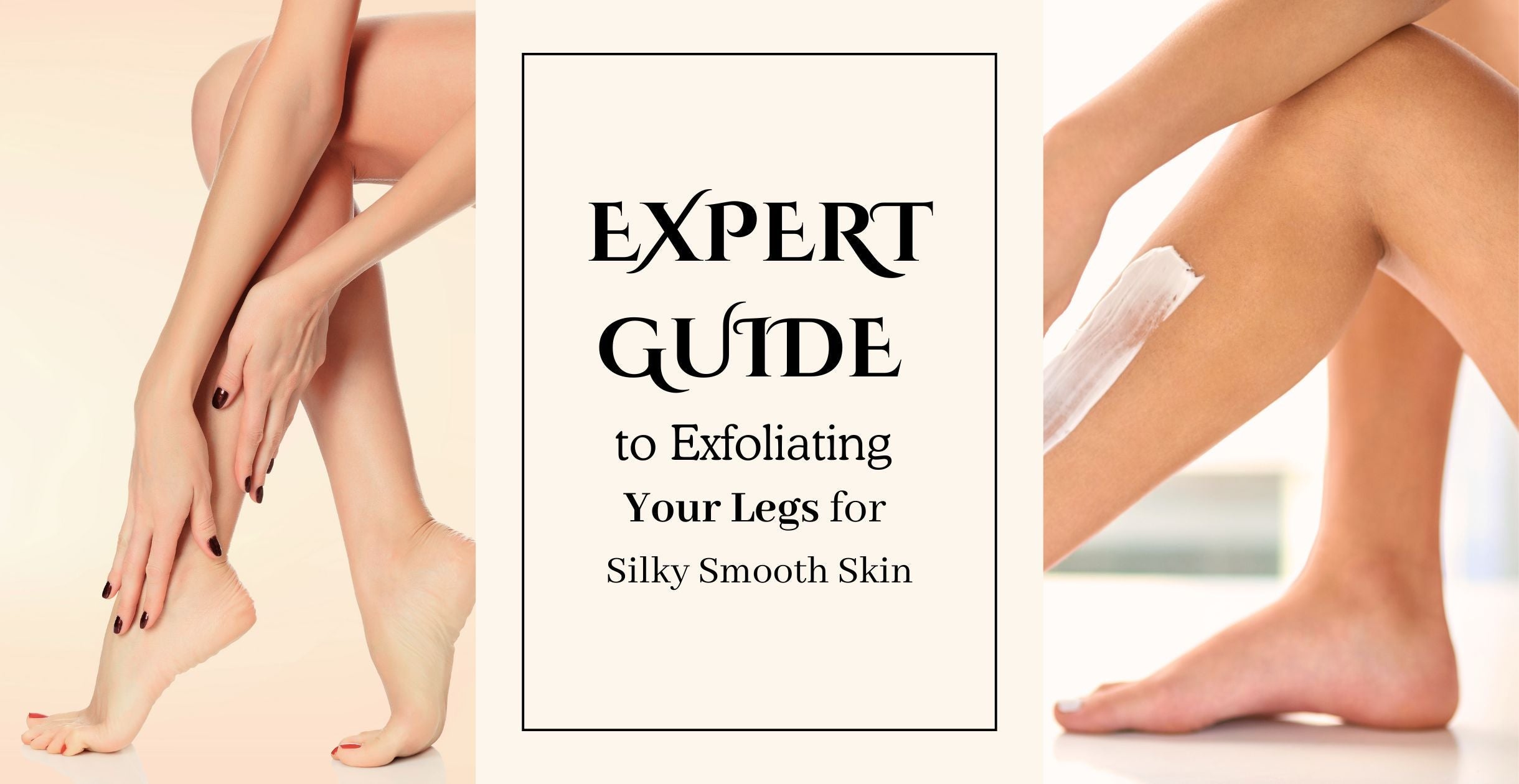 Expert Guide to Exfoliating Your Legs for Silky Smooth Skin