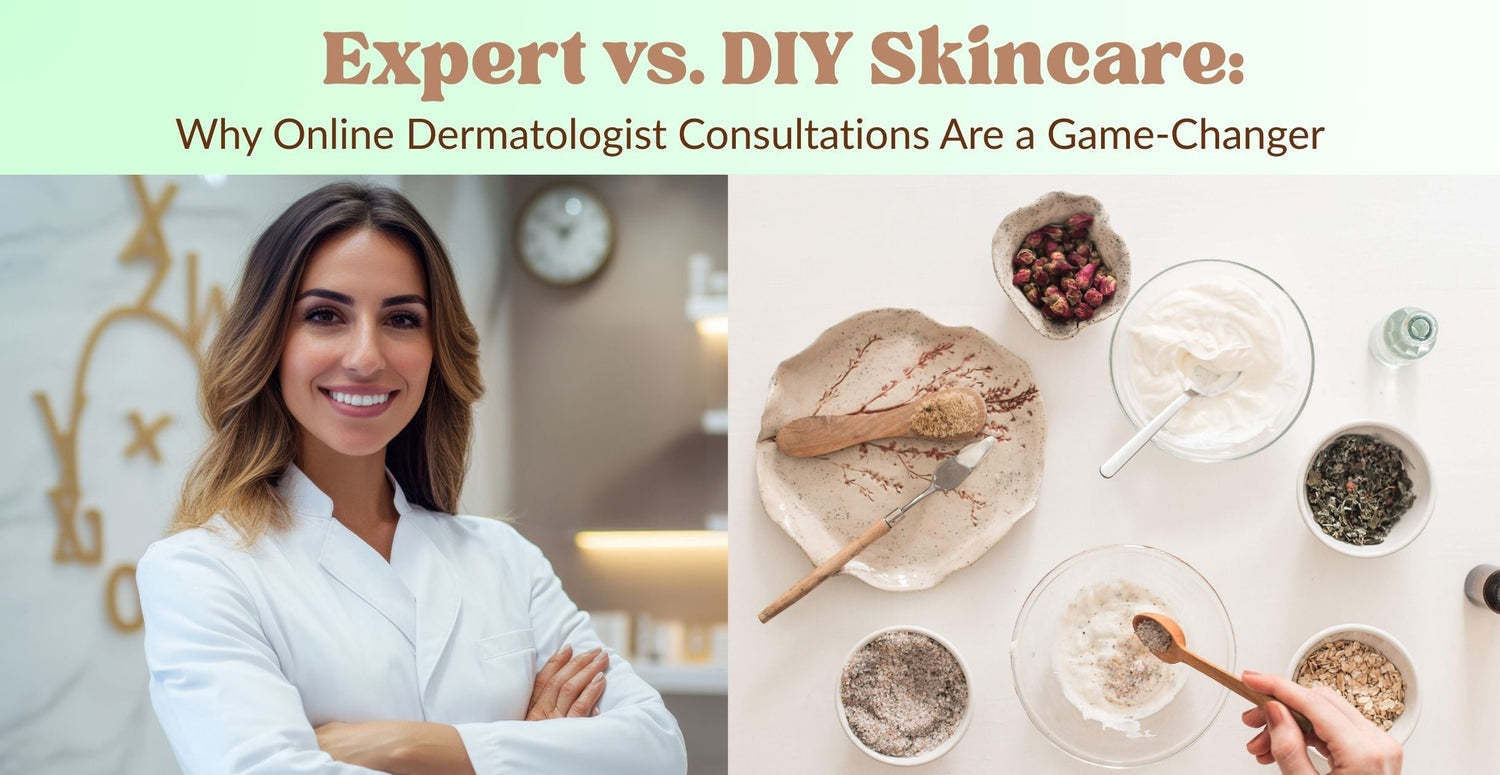 Expert vs. DIY Skincare: Why Online Dermatologist Consultations Are a Game-Changer