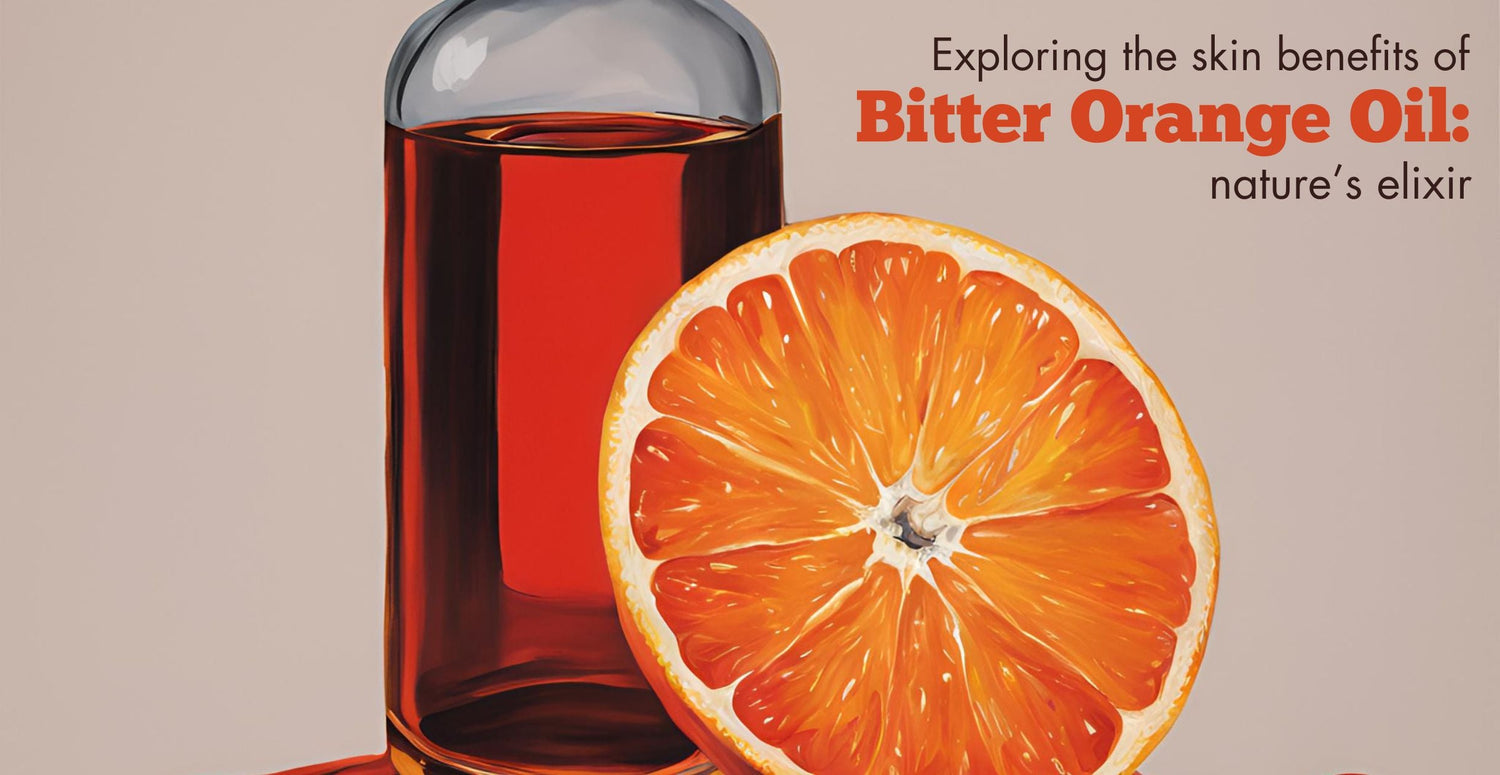 Exploring the Skin Benefits of Bitter Orange Oil: Nature’s Elixir