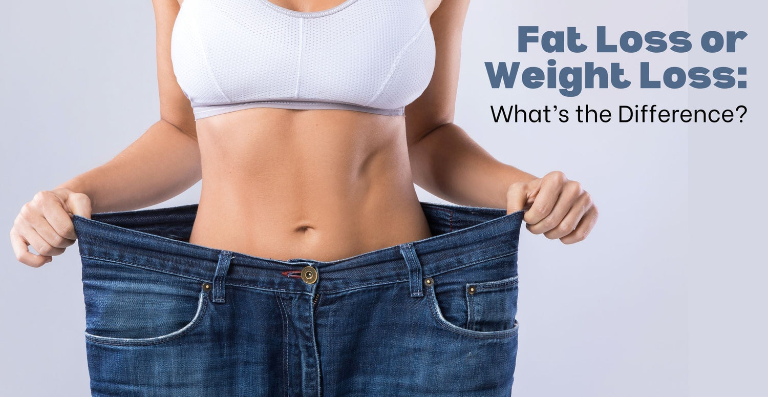 Fat Loss or Weight Loss: What’s the Difference?