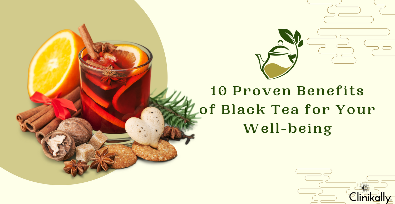 10 Proven Benefits of Black Tea for Your Well-being