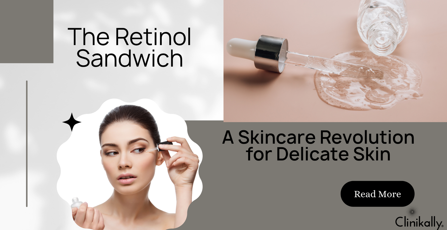 The Retinol Sandwich: A Skincare Revolution for Delicate Skin