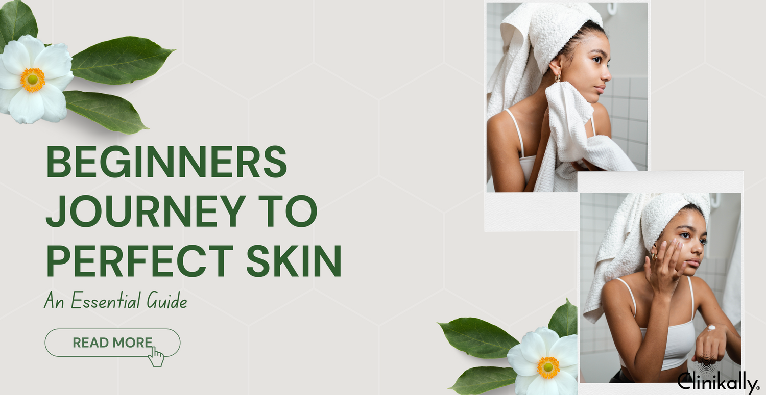 Beginner’s Journey to Perfect Skin: An Essential Guide