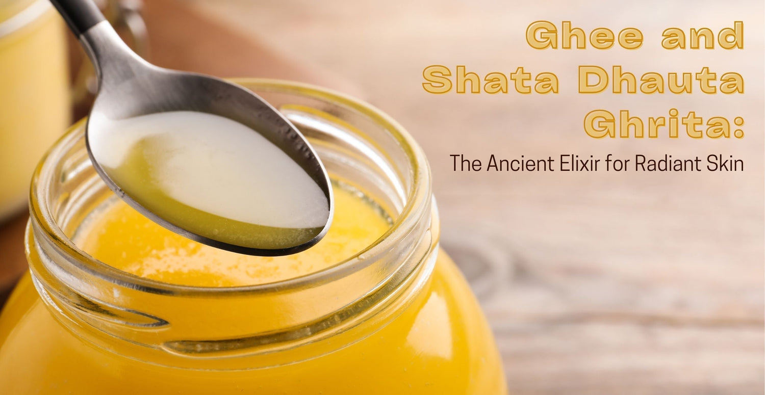Ghee and Shata Dhauta Ghrita: The Ancient Elixir for Radiant Skin