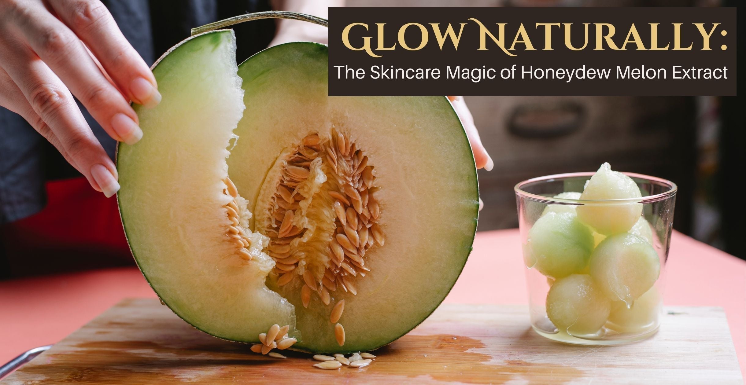 Glow Naturally: The Skincare Magic of Honeydew Melon Extract