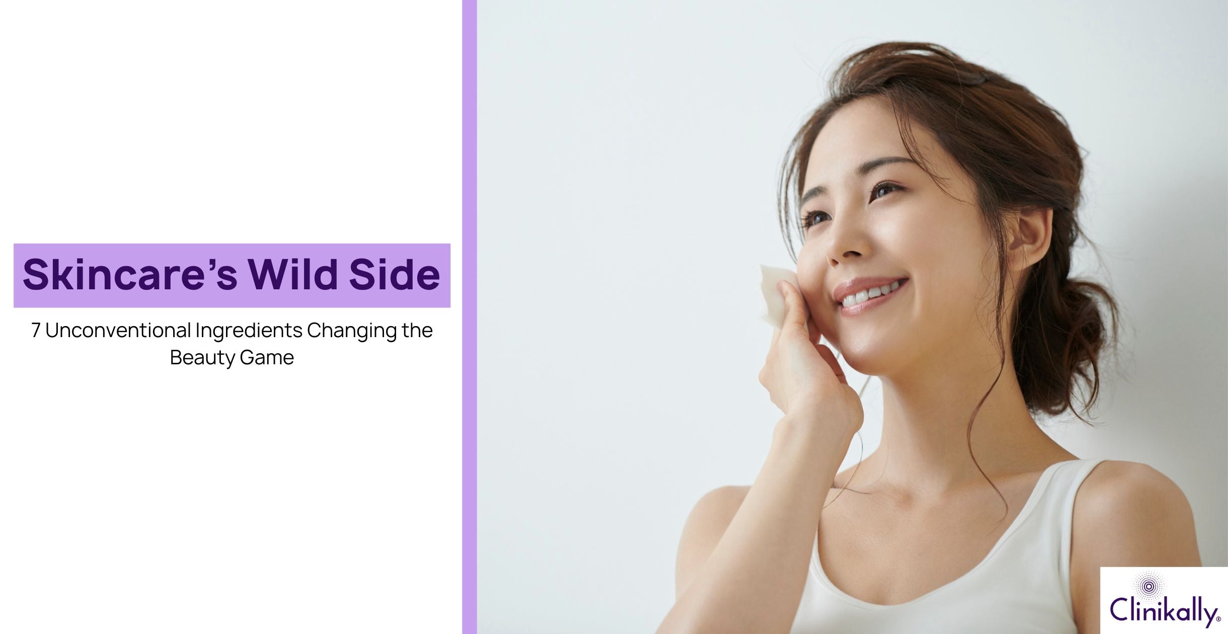 Skincare’s Wild Side: 7 Unconventional Ingredients Changing the Beauty Game