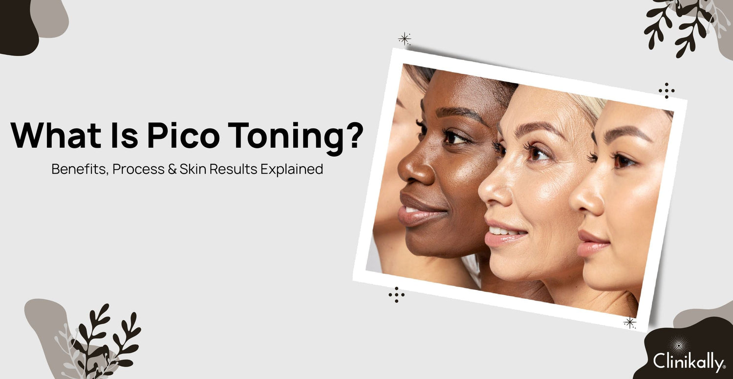 What Is Pico Toning? Benefits, Process & Skin Results Explained