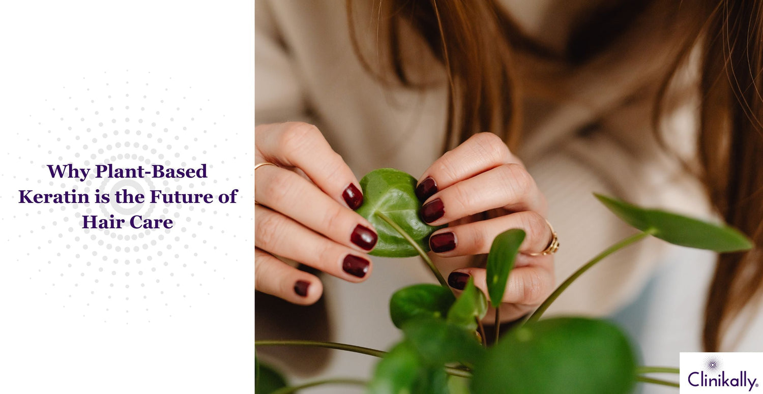 Why Plant-Based Keratin is the Future of Hair Care