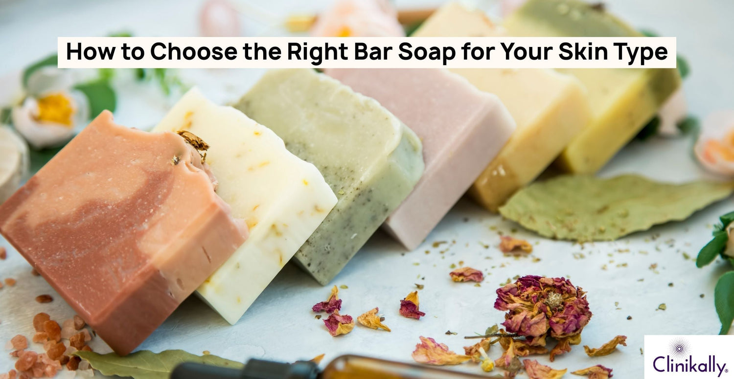 How to Choose the Right Bar Soap for Your Skin Type