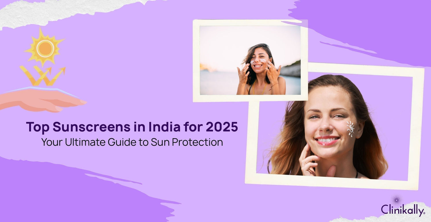 Top Sunscreens in India for 2025: Your Ultimate Guide to Sun Protection