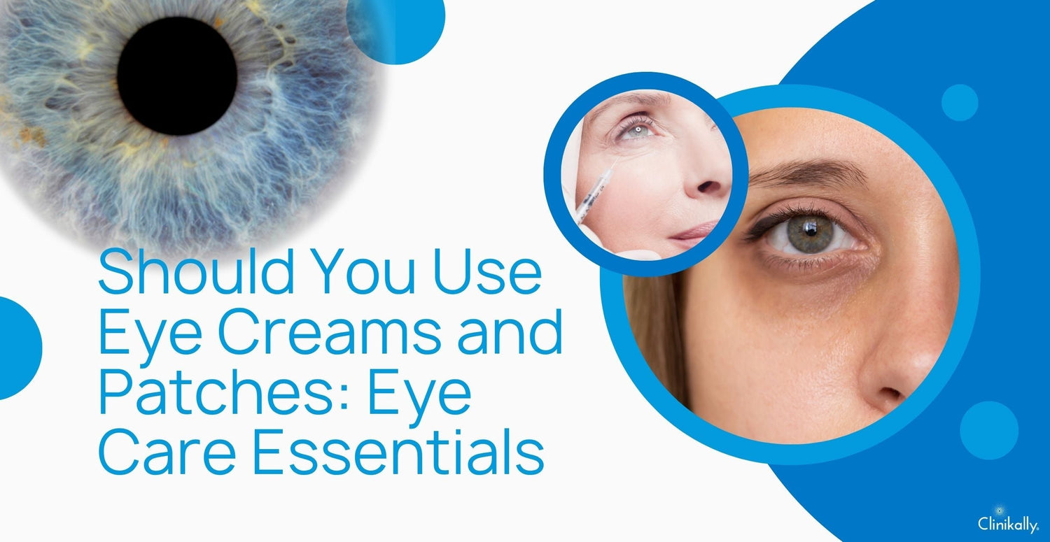 Should You Use Eye Creams and Patches: Eye Care Essentials