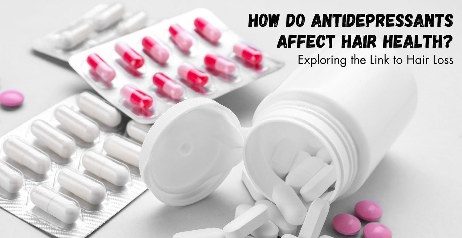 How Do Antidepressants Affect Hair Health? Exploring the Link to Hair Loss