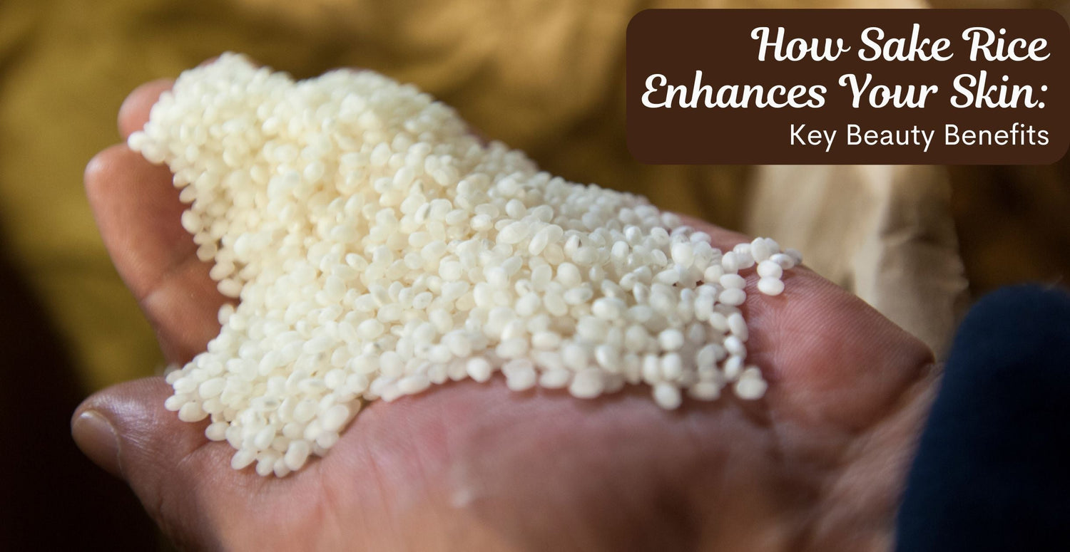 How Sake Rice Enhances Your Skin: Key Beauty Benefits