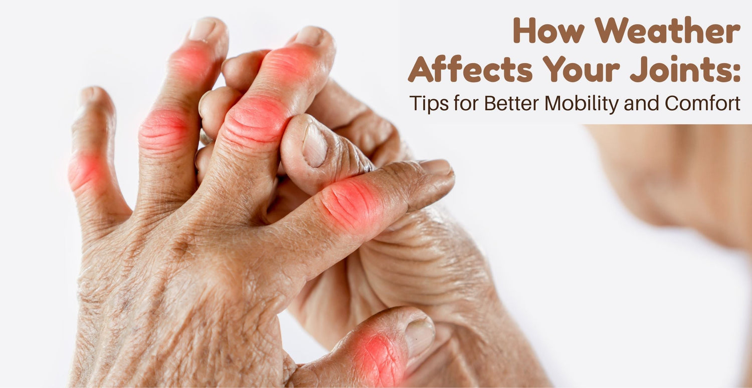 How Weather Affects Your Joints: Tips for Better Mobility and Comfort