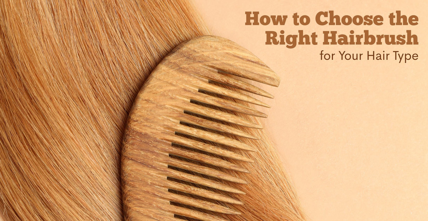 How to Choose the Right Hairbrush for Your Hair Type