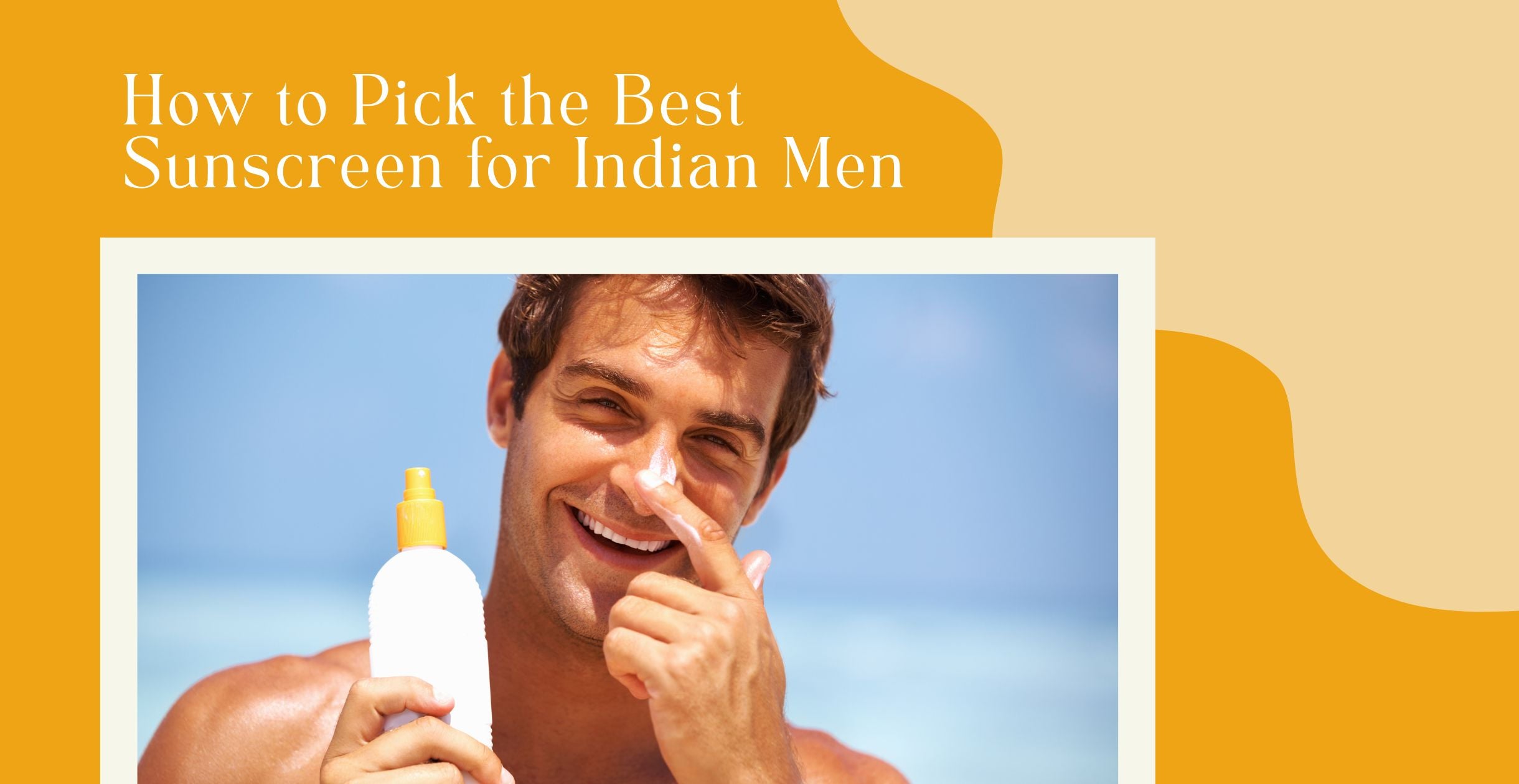 Best sunscreen for men in India 