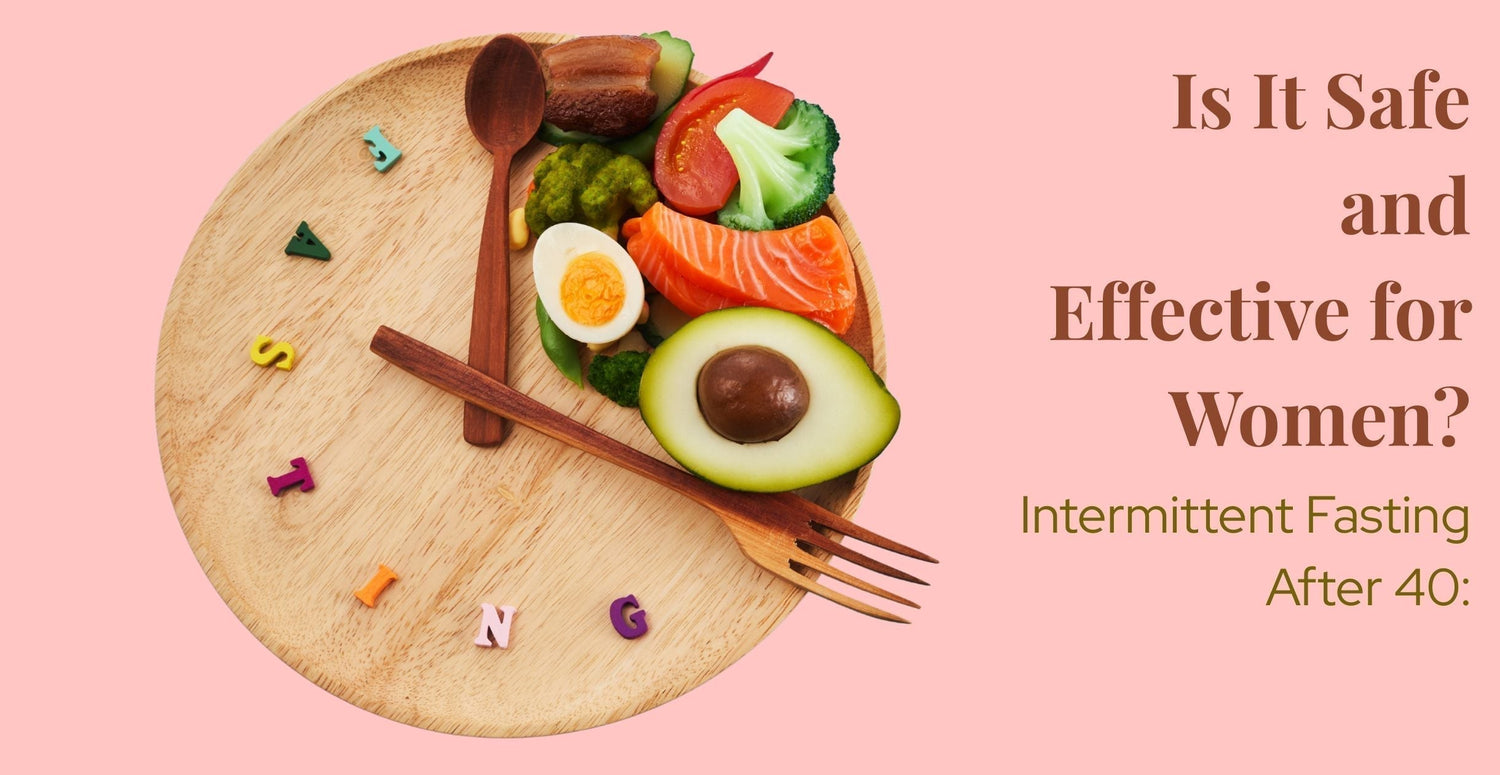 Intermittent Fasting After 40: Is It Safe and Effective for Women?
