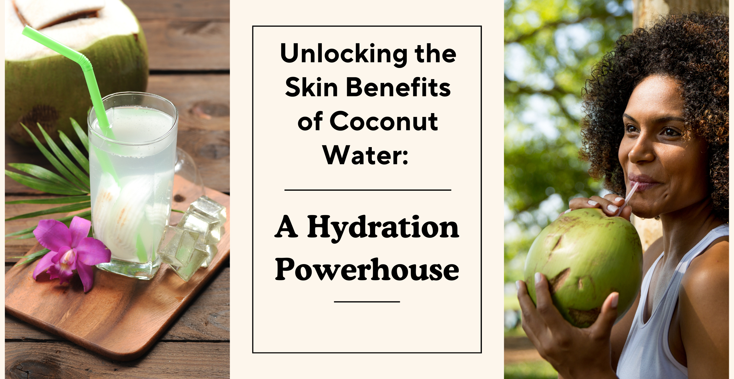 Unlocking the Skin Benefits of Coconut Water: A Hydration Powerhouse