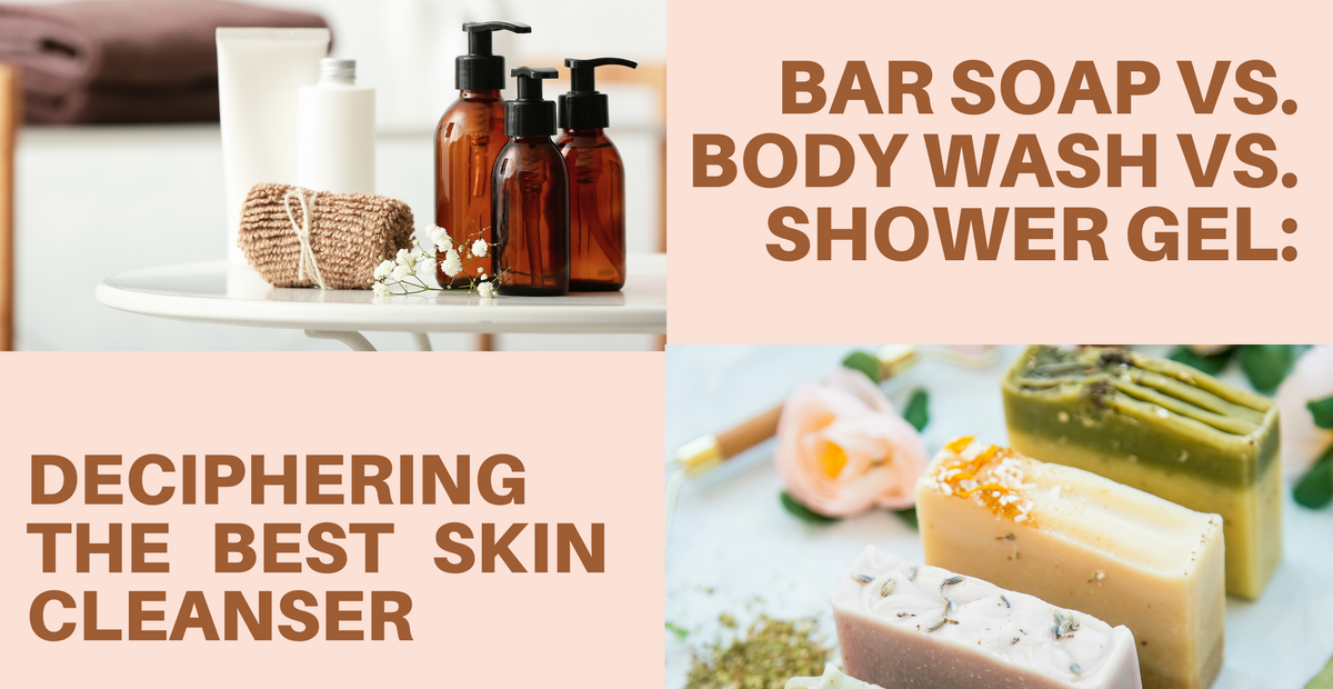 Bar Soap Vs. Body Wash Vs. Shower Gel Deciphering the Best Skin