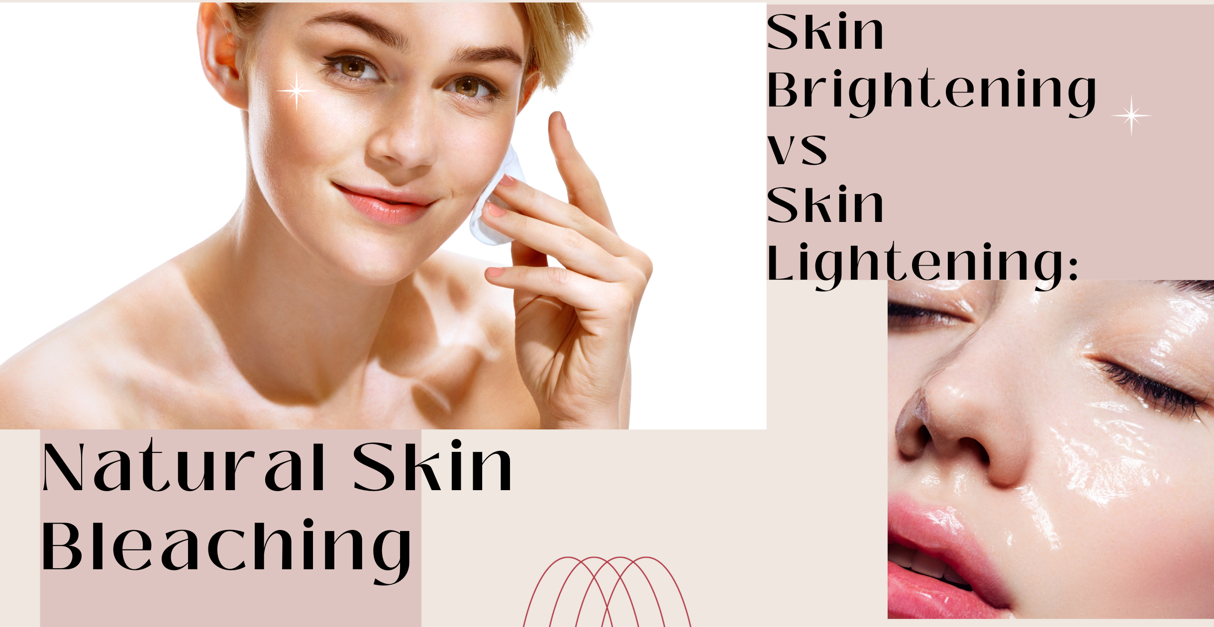 Skin Brightening vs. Skin Lightening: Natural Skin Bleaching