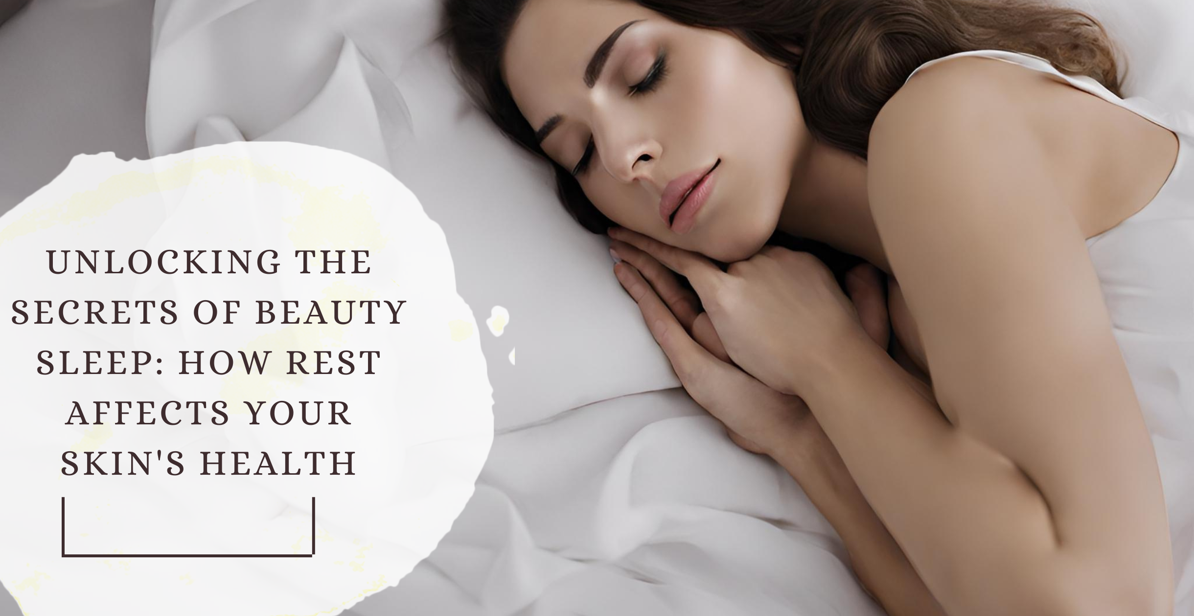Unlocking the Secrets of Beauty Sleep: How Rest Affects Your Skin's Health