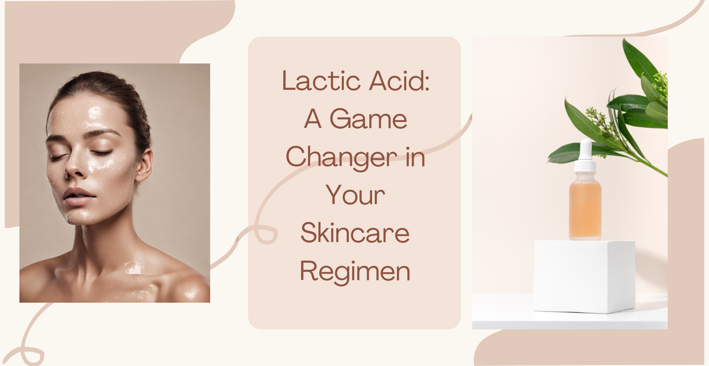Lactic Acid: A Game Changer in Your Skincare Regimen
