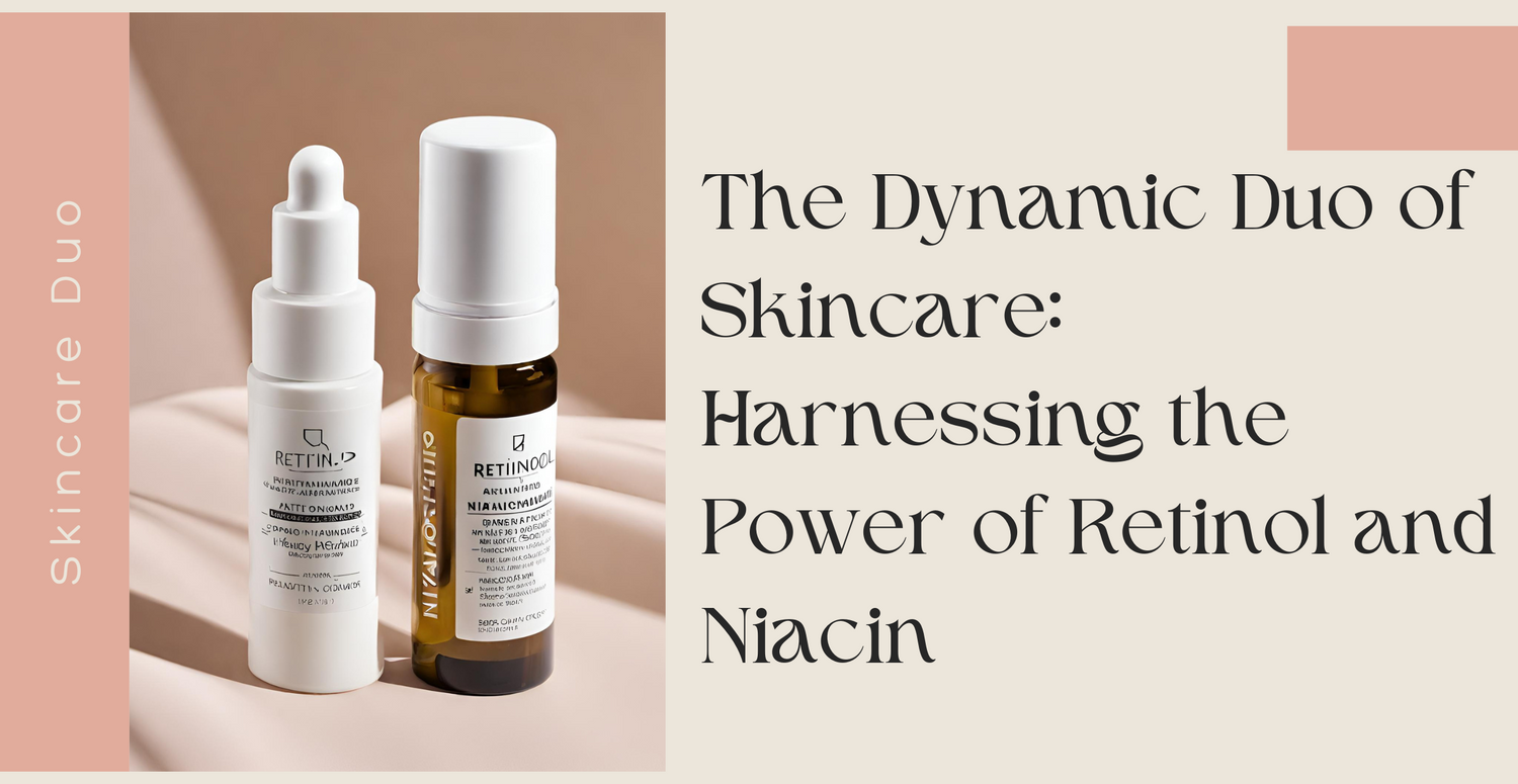 The Dynamic Duo of Skincare: Harnessing the Power of Retinol and Niacin