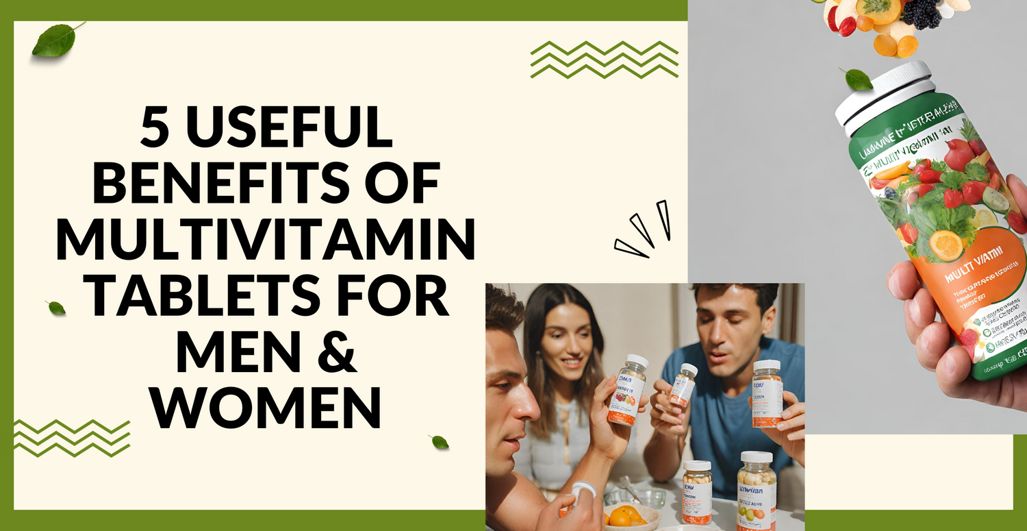 5 Useful Benefits of Multivitamin Tablets for Men & Women