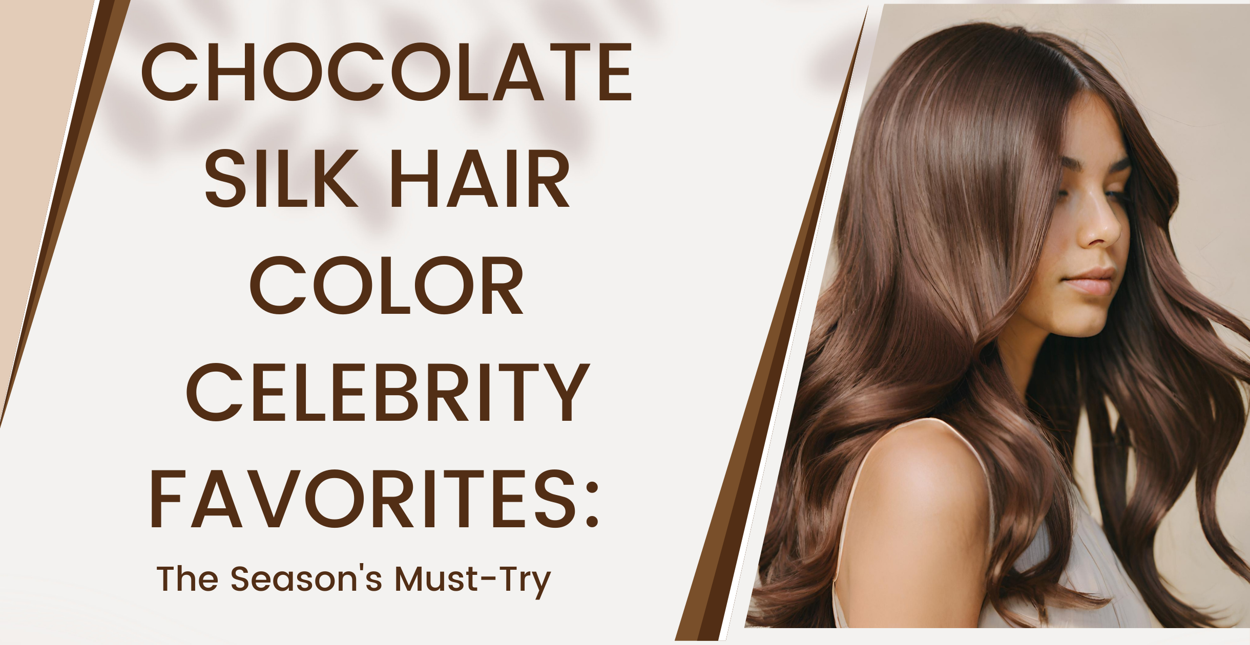 Chocolate Silk Hair Color Celebrity Favorites: The Season's Must-Try