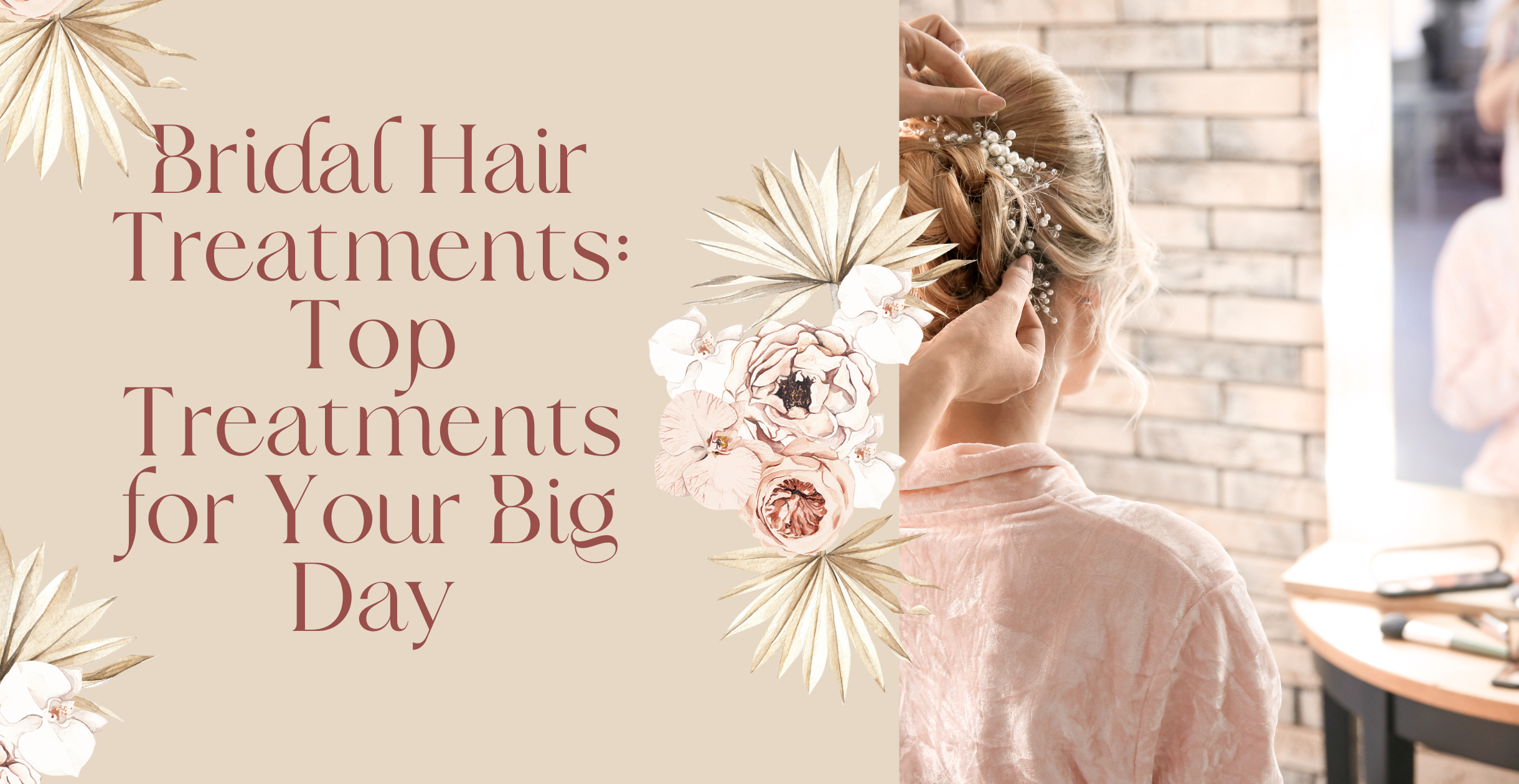 Bridal Hair Treatments: Top Treatments for Your Big Day