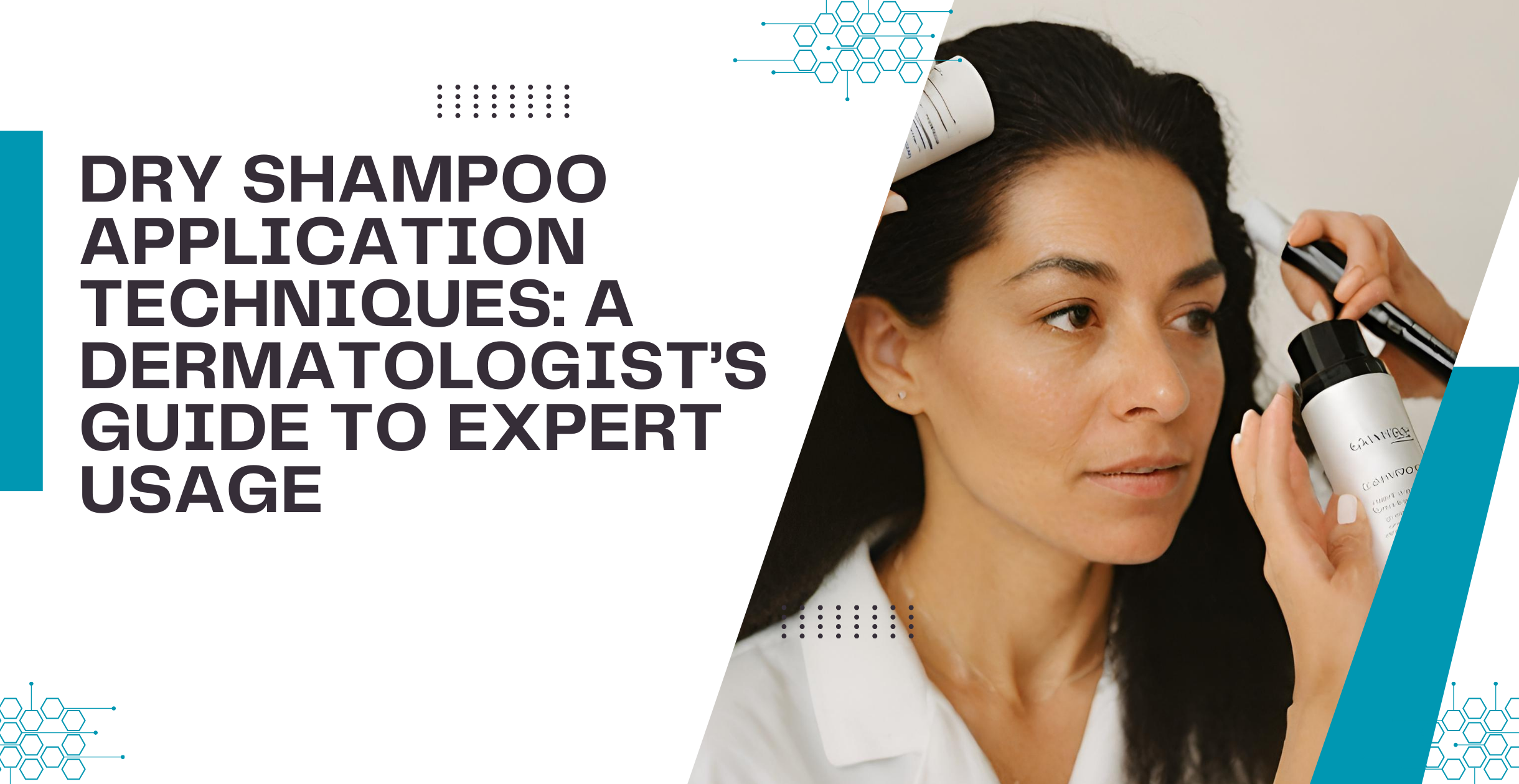 Dry Shampoo Application Techniques: A Dermatologist’s Guide to Expert Usage