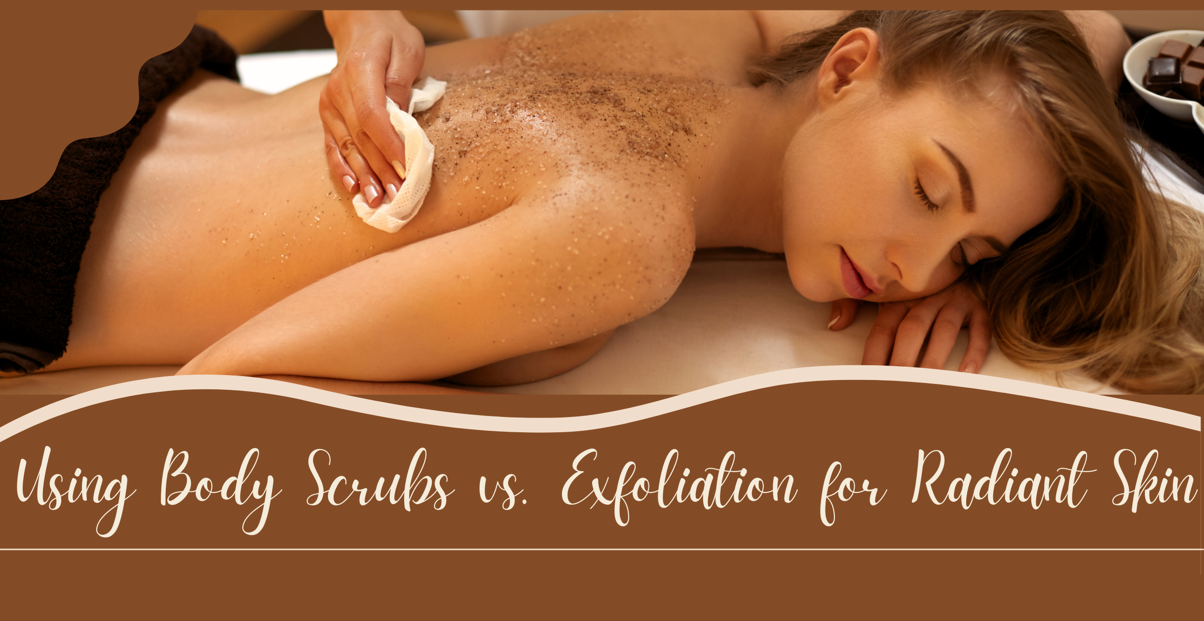 Using Body Scrubs vs. Exfoliation for Radiant Skin