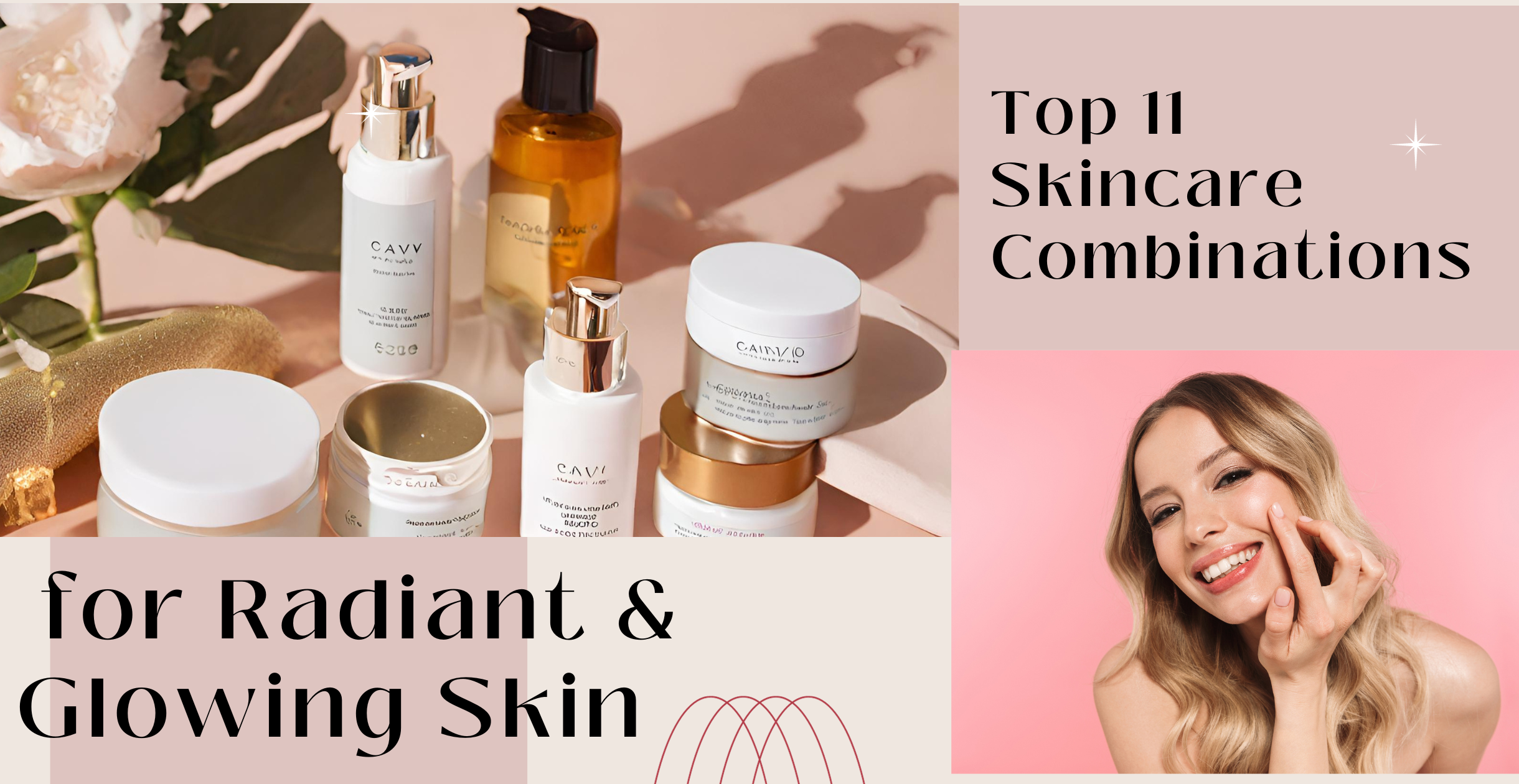 Top 11 Skincare Combinations for Radiant & Glowing Skin