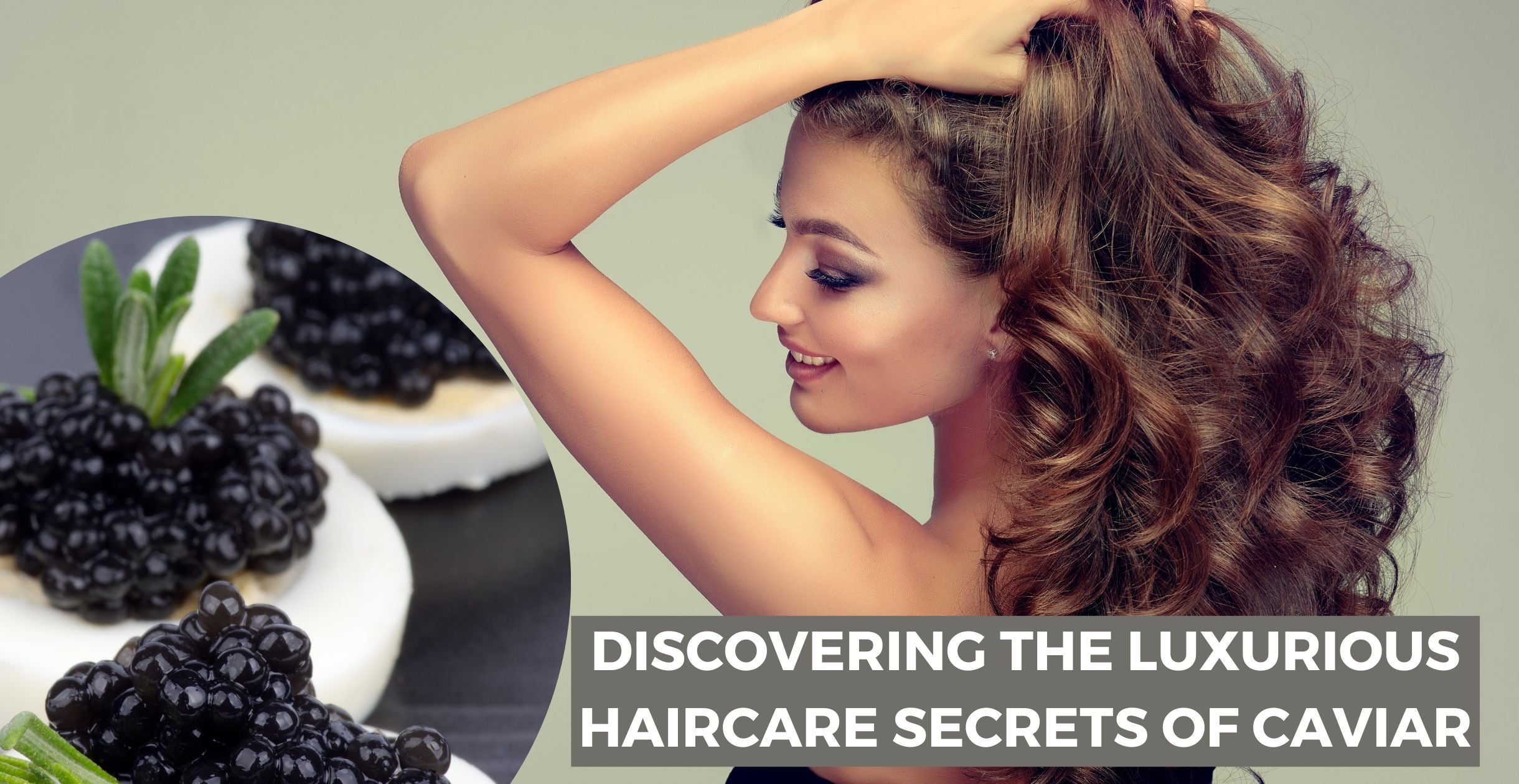 Discovering the Luxurious Haircare Secrets of Caviar