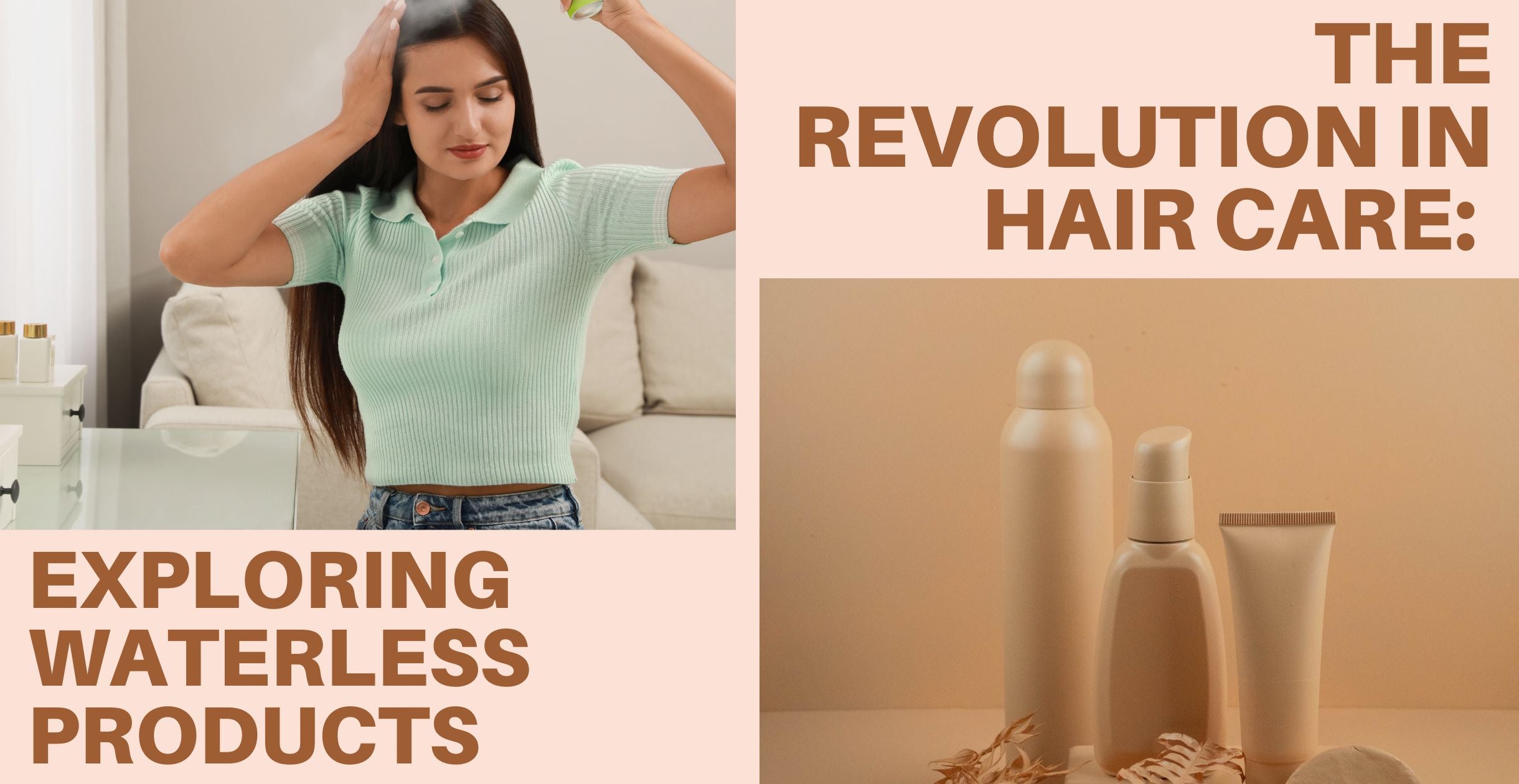 The Revolution in Hair Care: Exploring Waterless Products