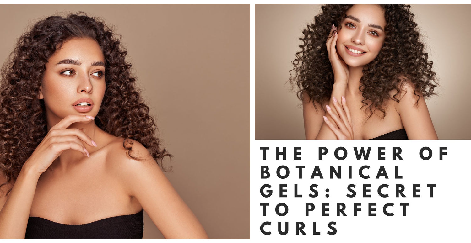 The Power of Botanical Gels: Secret to Perfect Curls