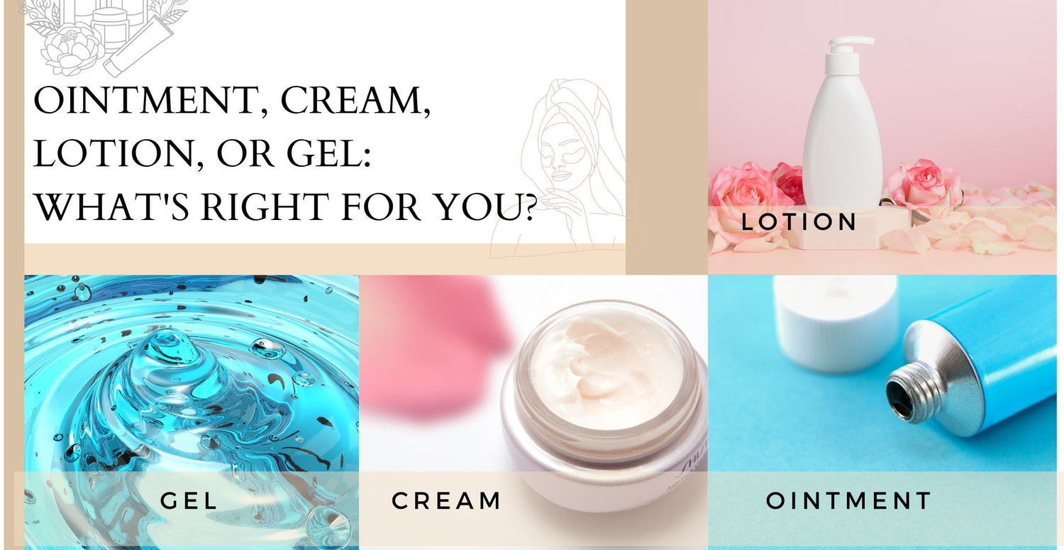 Ointment, Cream, Lotion, or Gel: What's Right for You?