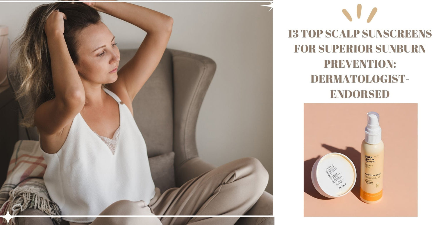 13 Top Scalp Sunscreens for Superior Sunburn Prevention: Dermatologist-Endorsed