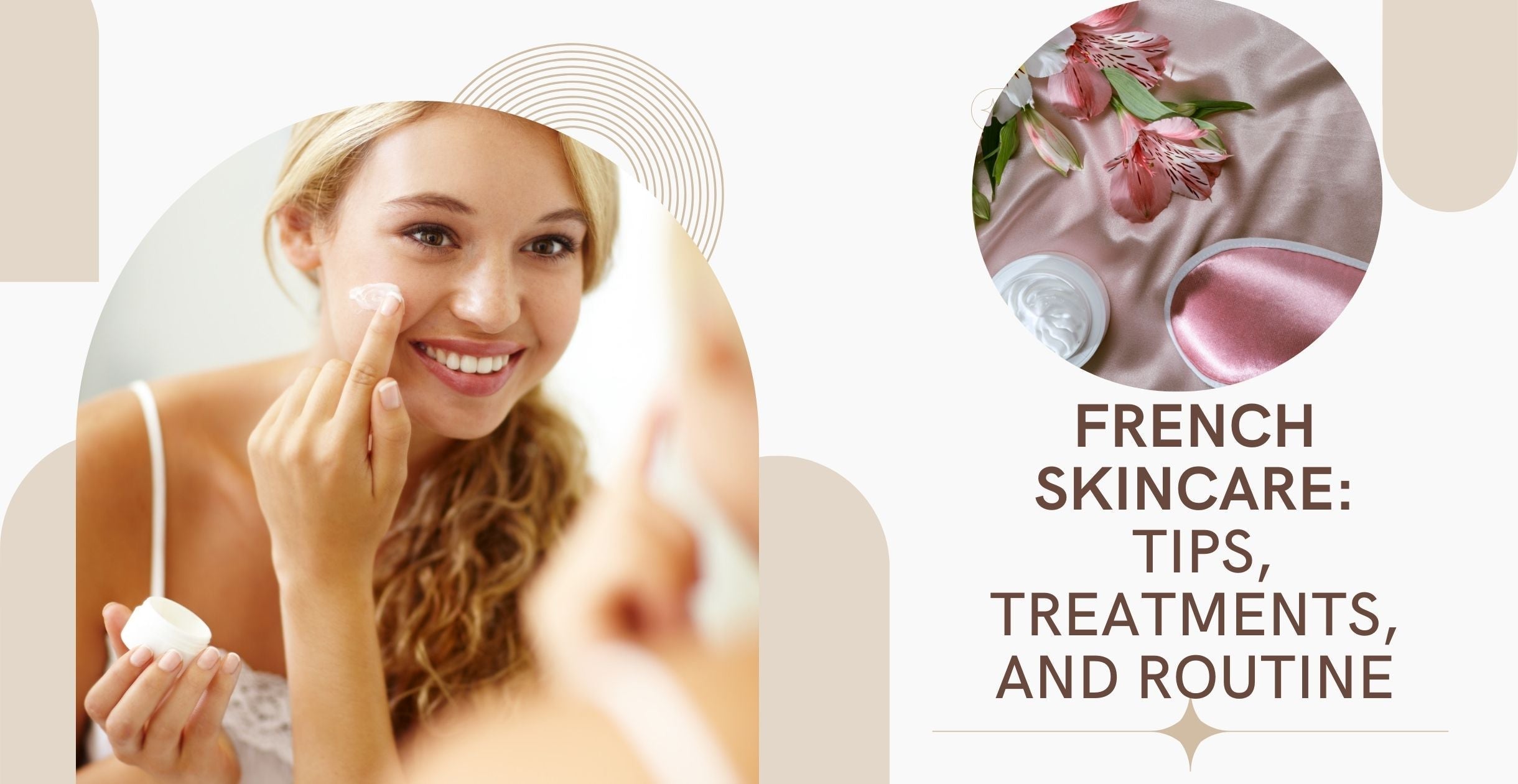 French Skincare: Tips, Treatments, and Routine