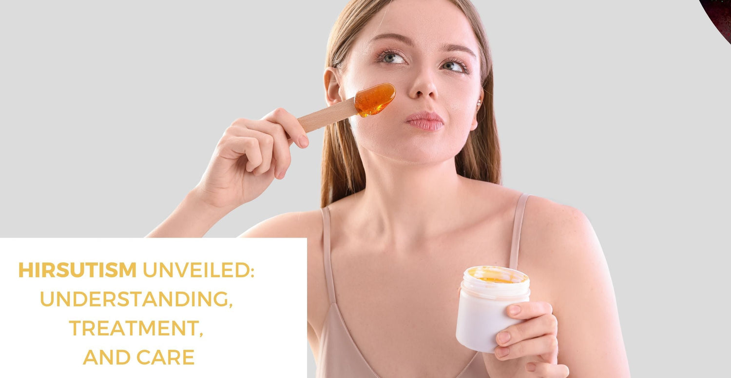 Hirsutism Unveiled: Understanding, Treatment, and Care