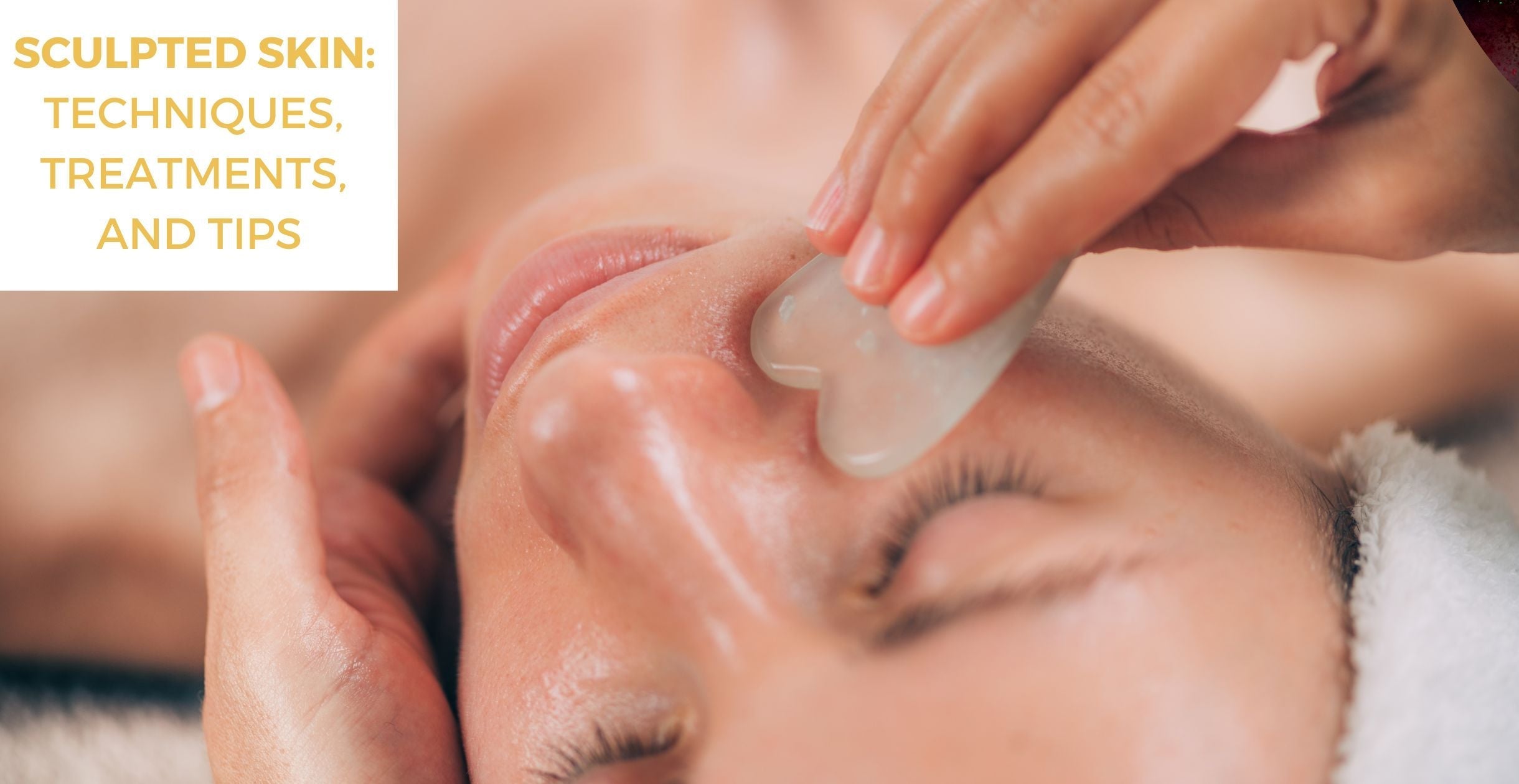 Sculpted Skin: Techniques, Treatments, and Tips