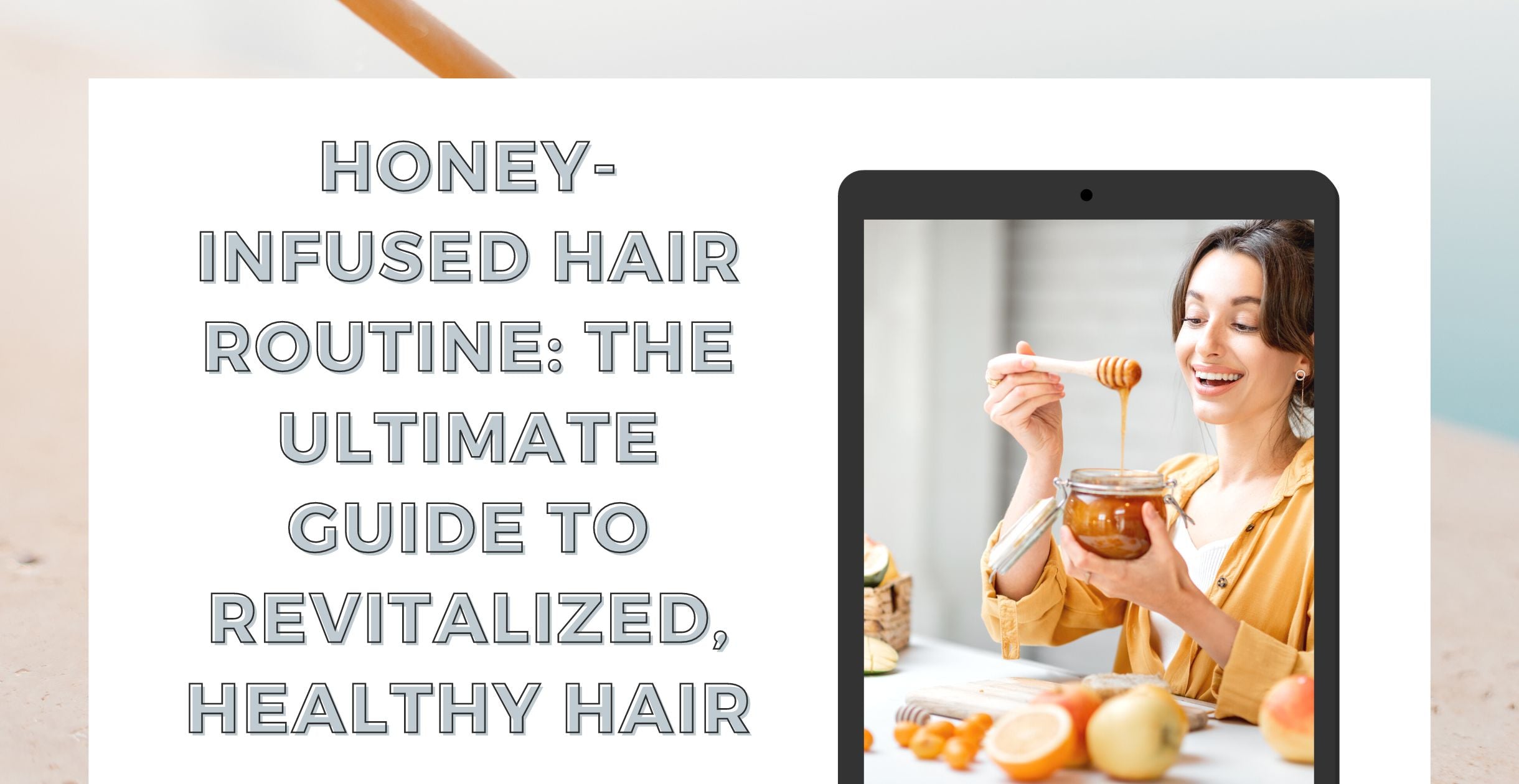 Honey-Infused Hair Routine: The Ultimate Guide to Revitalized, Healthy Hair
