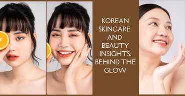 Korean Skincare and Beauty Insights: Behind the Glow