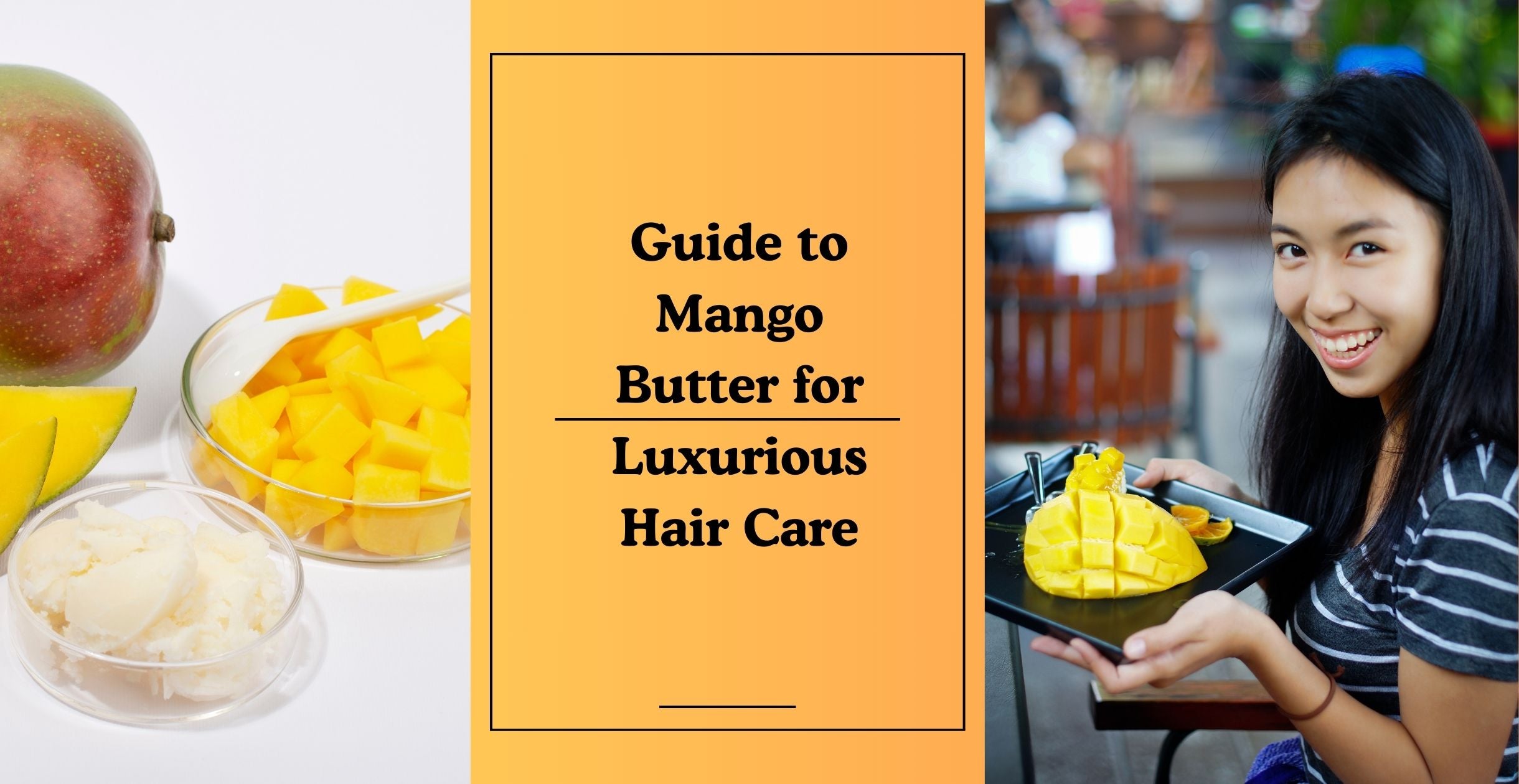 Guide to Mango Butter for Luxurious Hair Care