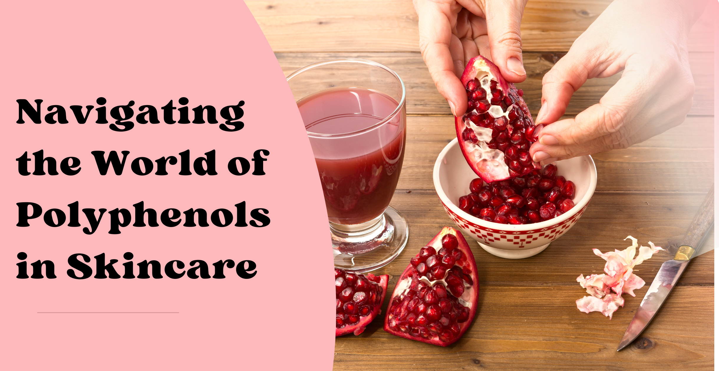 Navigating the World of Polyphenols in Skincare